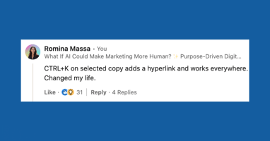 A LinkedIn comment by Romina Massa reads: “CTRL+K on selected copy adds a hyperlink and works everywhere. Changed my life.” The comment has 31 likes and 4 replies.