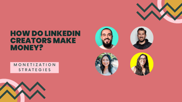 Infographic-style visual with the title ‘How Do LinkedIn Creators Make Money?’ featuring four LinkedIn creators against a modern, geometric background.