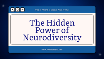 A digital graphic designed to look like a vintage computer window. The top bar reads: “What If ‘Weird’ Is Exactly What Works?” Below, the main text in bold serif font says: “The Hidden Power of Neurodiversity.” At the bottom, the website www.rominamassa.com is displayed. The color palette features navy blue, white, and cream, with a minimalist, retro-tech aesthetic.