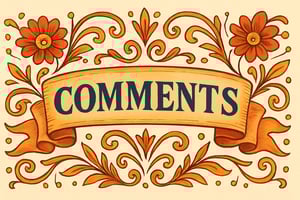 An ornate, vintage-style banner illustration with the word “COMMENTS” in bold navy serif lettering across a curved golden scroll. The banner is surrounded by whimsical orange and red floral flourishes, swirls, and leaves, creating a warm, playful, and overly decorative aesthetic. The background is a soft cream color, giving it a hand-drawn, old-world charm.