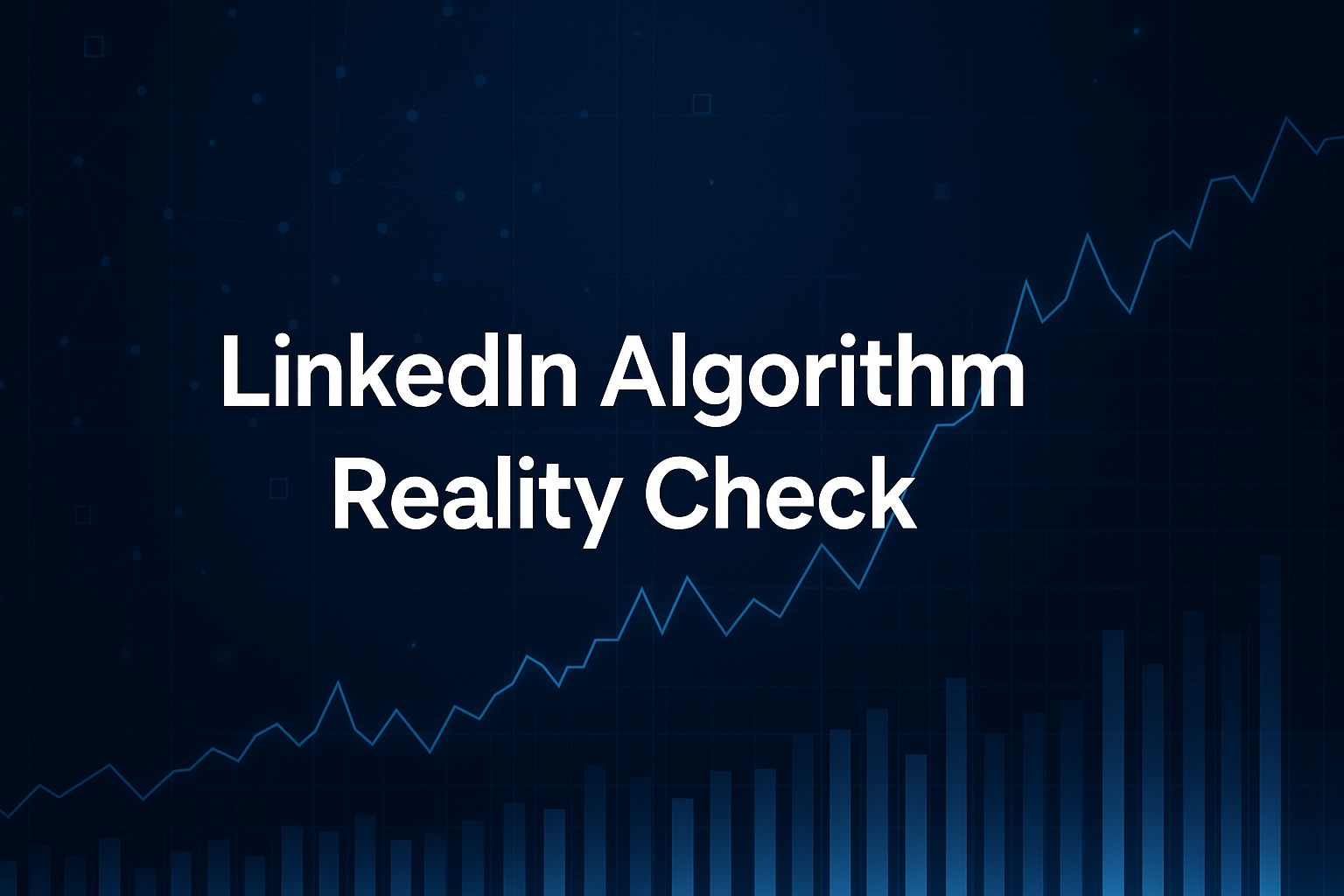 A dark blue digital background with glowing grid lines, bar charts, and a jagged upward-trending line graph. In the center, bold white text reads: “LinkedIn Algorithm Reality Check.” The design evokes a tech-forward, data-driven feel suitable for a professional LinkedIn article.