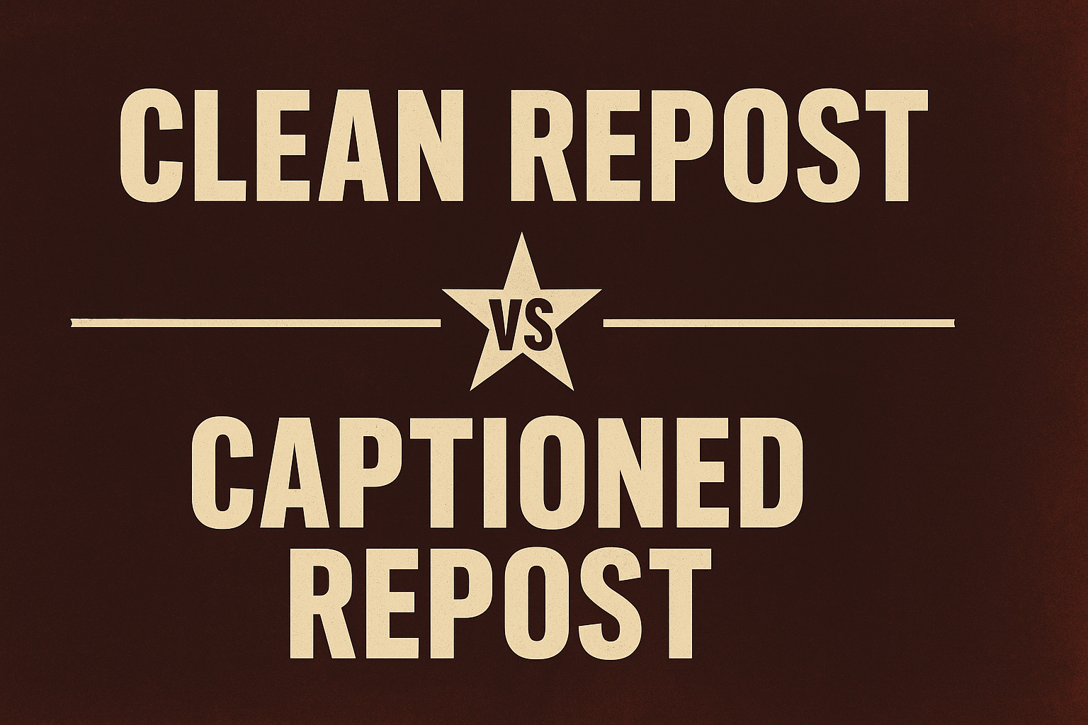 A vintage boxing-style promotional graphic with a dark reddish-brown background. Bold cream-colored text reads “Clean Repost” at the top and “Captioned Repost” at the bottom, separated by a centered star with “VS” in the middle. The design mimics an old-school fight night poster, emphasizing the contrast between the two reposting styles.